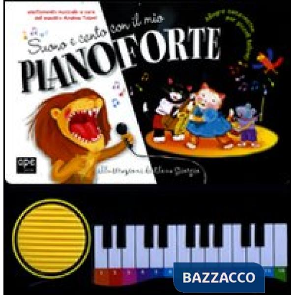 Suono e canto con il mio pianoforte. Ediz. illustrata