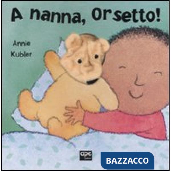 A nanna, Orsetto! Ediz. illustrata
