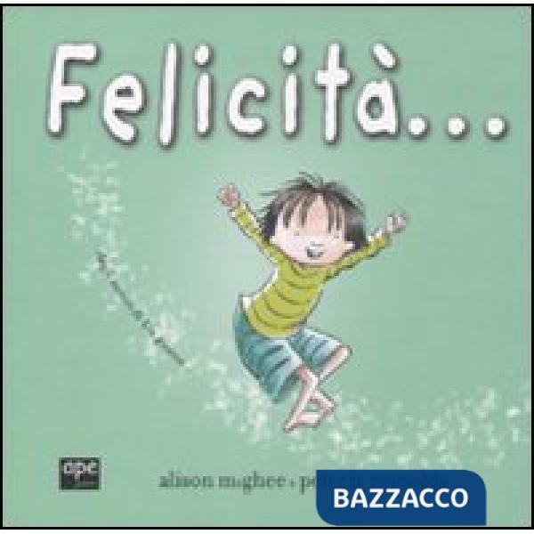 Felicità.... Ediz. illustrata