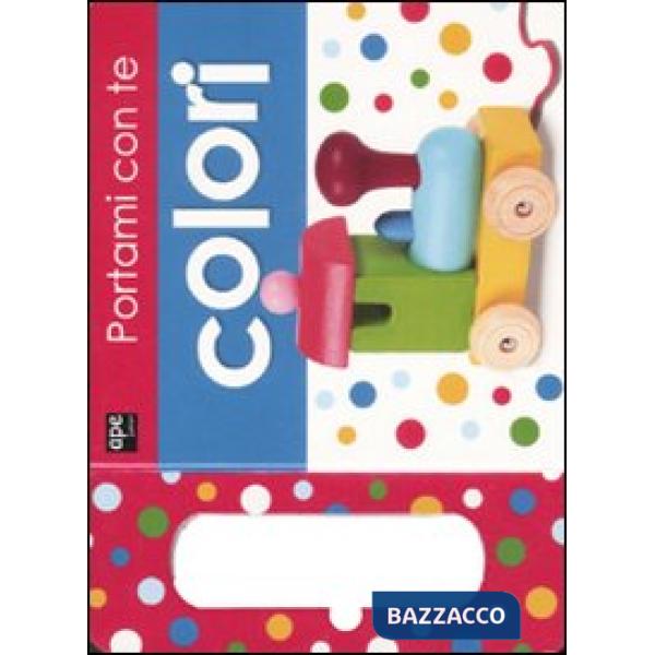 Portami con te. Colori. Ediz. illustrata