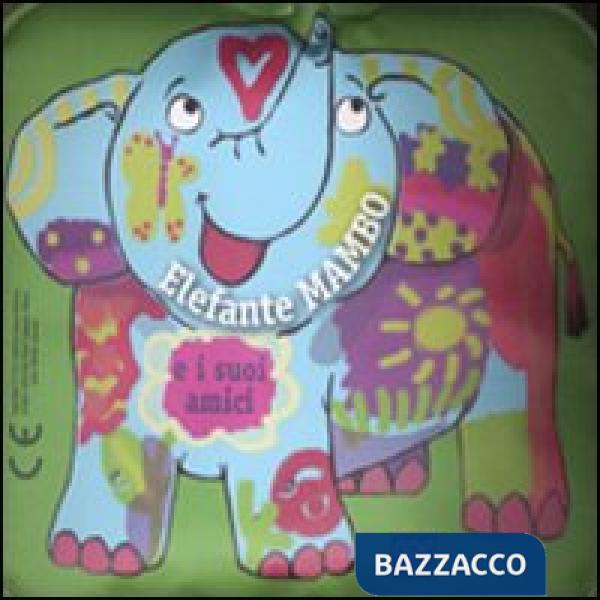 Elefante Mambo e i suoi amici. Ediz. illustrata