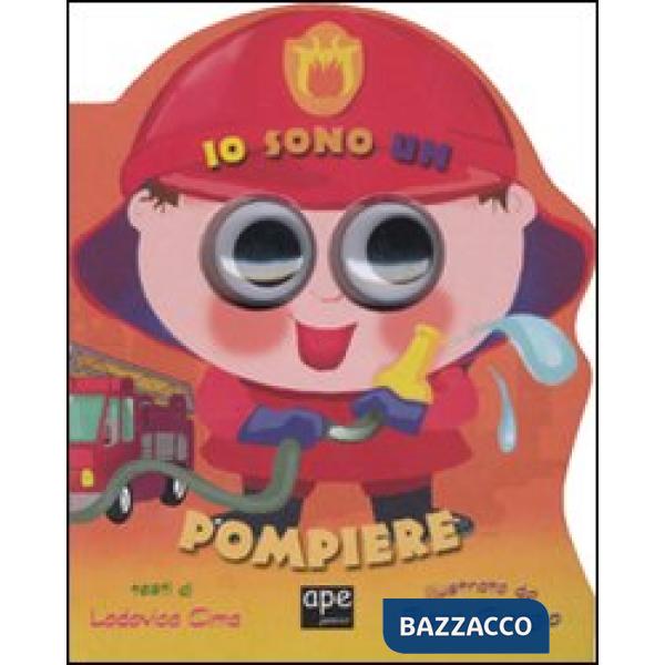 Io sono un pompiere. Ediz. illustrata