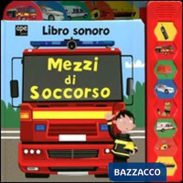 Mezzi di soccorso. Libro sonoro. Ediz. illustrata