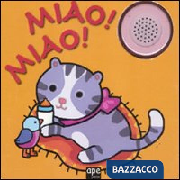 Miao! Miao! Libro sonoro. Ediz. illustrata