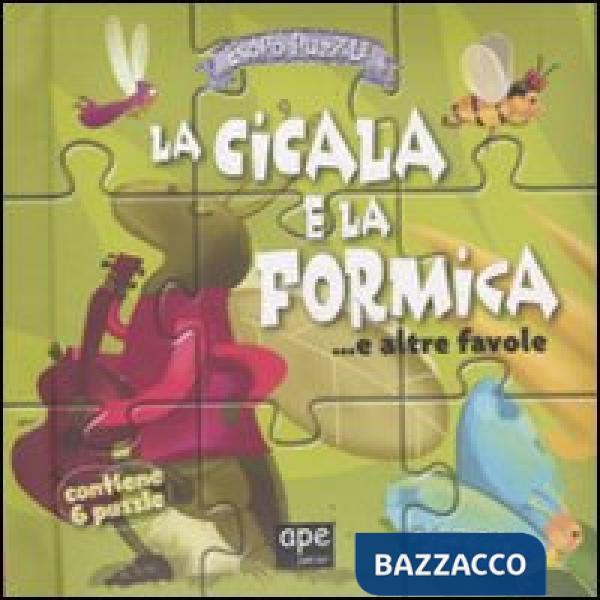 Cicala e la formica...e altre favole. Libro puzzle. Ediz. illustrata (La)