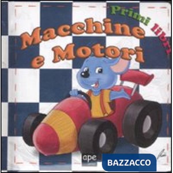 Macchine e motori. Ediz. illustrata