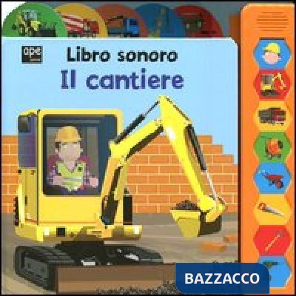 Cantiere. Libro sonoro. Ediz. illustrata (Il)