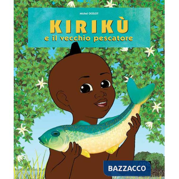 Kirikù e il vecchio pescatore. Ediz. illustrata