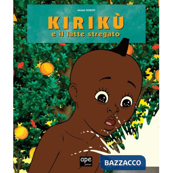 Kirikù e il latte stregato. Ediz. illustrata