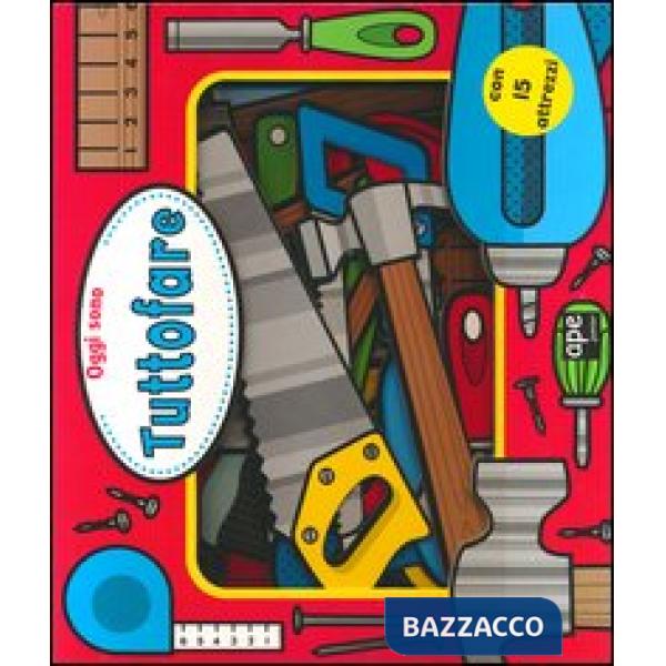 Oggi sono tuttofare. Ediz. illustrata. Con gadget