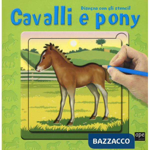 Cavalli e pony. Disegna con gli stencil. Ediz. illustrata