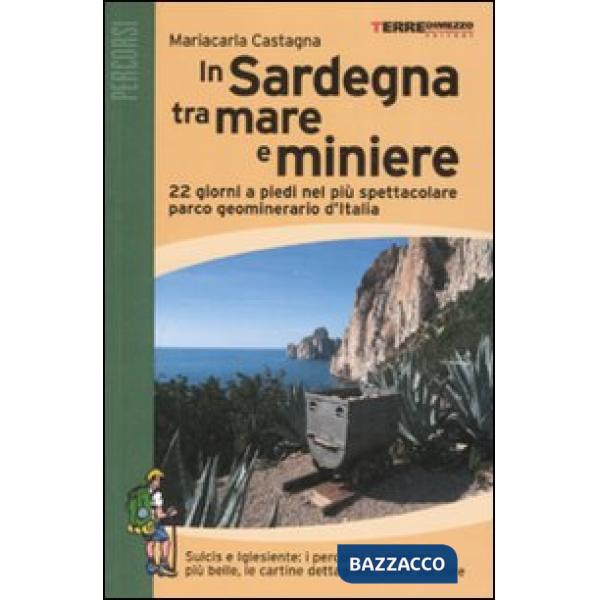 In Sardegna tra mare e miniere. 22 giorni a piedi nel più spettacolare parco geominerario d'Italia