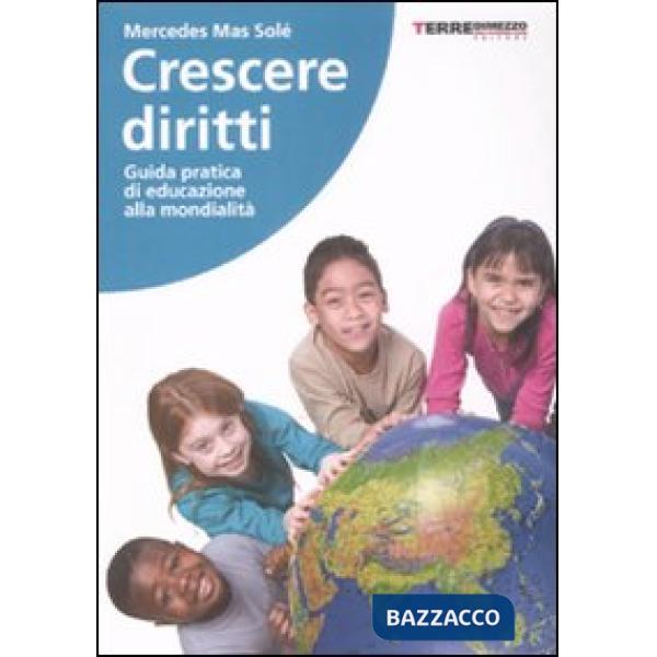 Crescere diritti. Guida pratica di educazione alla mondialità