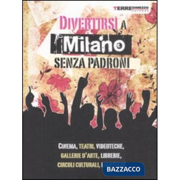 Divertirsi a Milano senza padroni