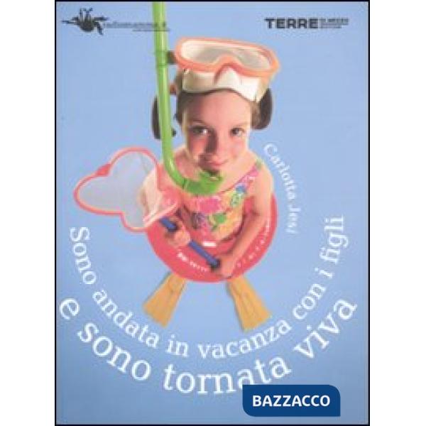Sono andata in vacanza coi figli e sono tornata viva