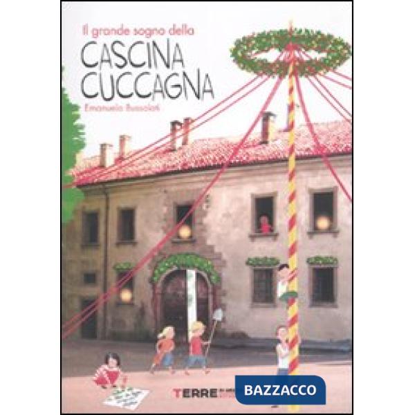 Grande sogno della Cascina Cuccagna. Ediz. illustrata (Il)