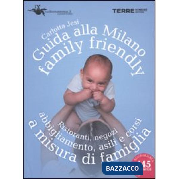 Guida alla Milano family friendly 2010. Ristoranti, negozi, abbigliamento, asili