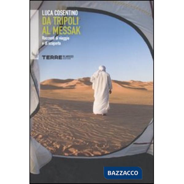 Da Tripoli al Messak. Racconti di viaggio e di scoperta