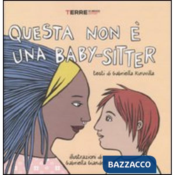 Questa non è una baby-sitter. Ediz. illustrata