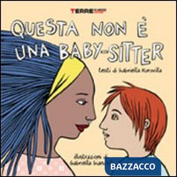 Questa non è una baby-sitter. Ediz. illustrata