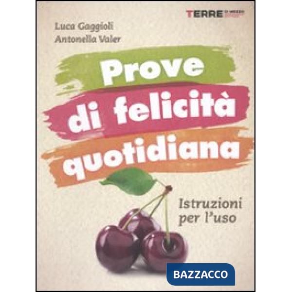 Prove di felicità quotidiana. Istruzioni per l'uso