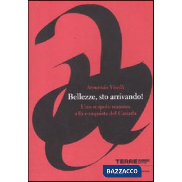 Bellezze, sto arrivando! Uno scapolo romano alla conquista del Canada