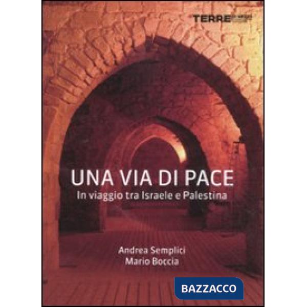 Via di pace. In viaggio tra Israele e Palestina (Una)