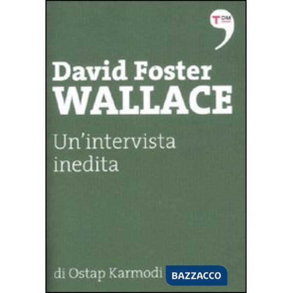 David Foster Wallace. Un'intervista inedita