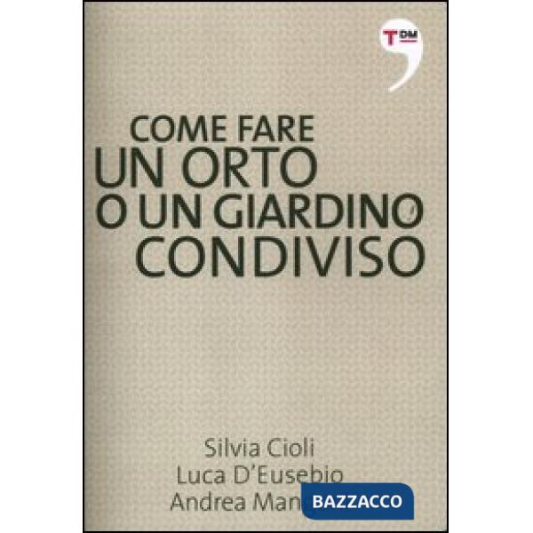 Come fare un orto o un giardino condiviso