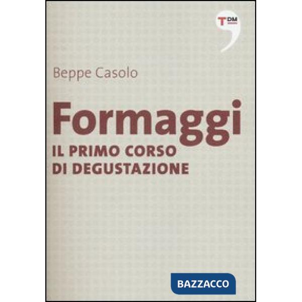 Formaggi. Il primo corso di degustazione