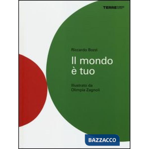 Mondo è tuo. Ediz. illustrata (Il)