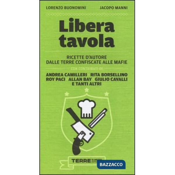 Libera tavola. Ricette d'autore dalle terre confiscate alle mafie