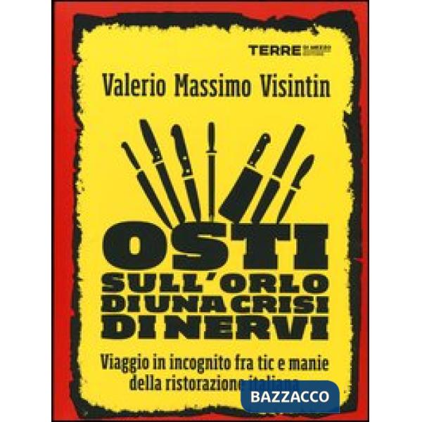 Osti sull'orlo di una crisi di nervi. Viaggio in incognito fra tic e manie della ristorazione italiana