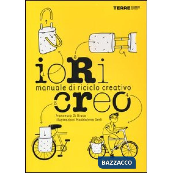 Io ricreo. Manuale di riciclo creativo