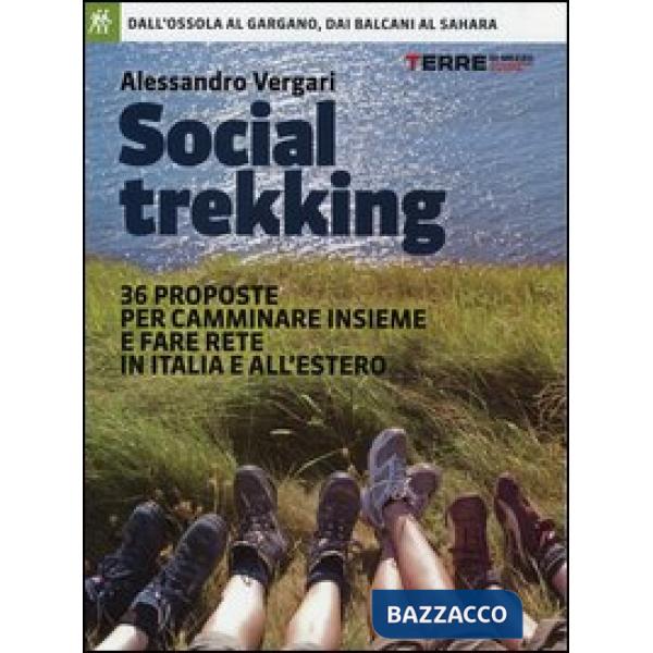 Social trekking. 36 proposte per camminare insieme e fare rete in Italia e all'estero