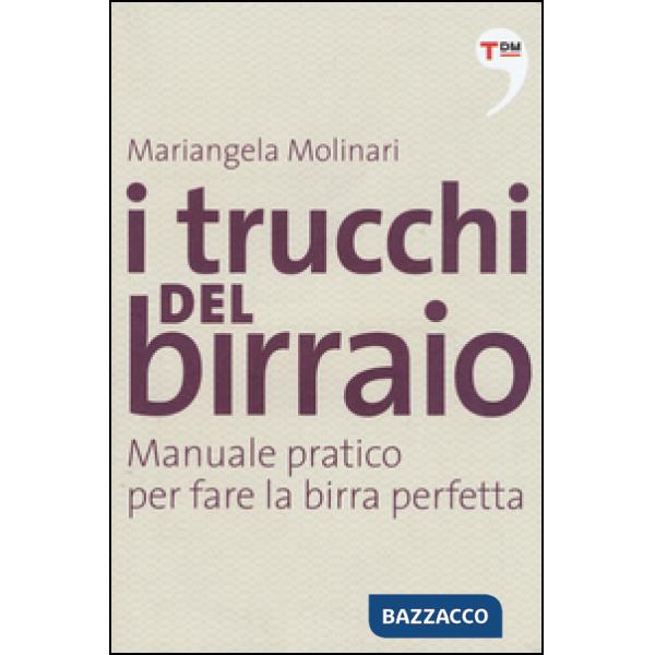 Trucchi del birraio. Manuale pratico per fare la birra perfetta (I)