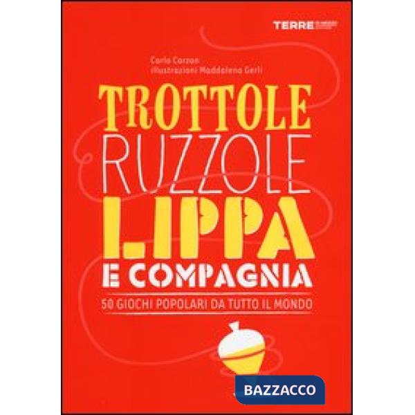 Trottole, ruzzole, lippa e compagnia. 50 giochi popolari da tutto il mondo