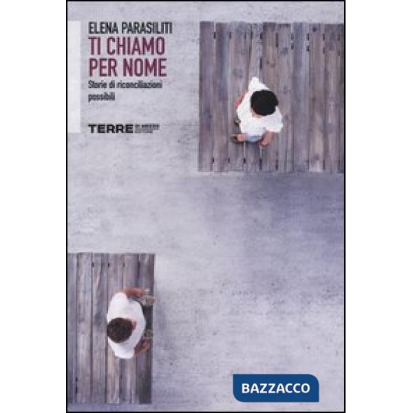 Ti chiamo per nome. Storie di riconciliazioni possibili