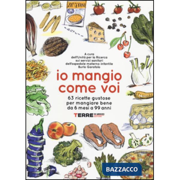 Io mangio come voi. 63 ricette gustose per mangiare bene da 6 mesi a 99 anni