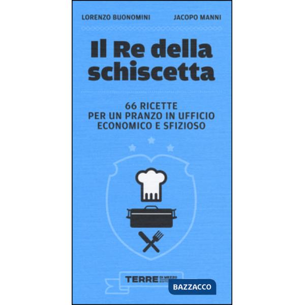 Re della schiscetta. 66 ricette per un pranzo in ufficio economico e sfizioso (Il)
