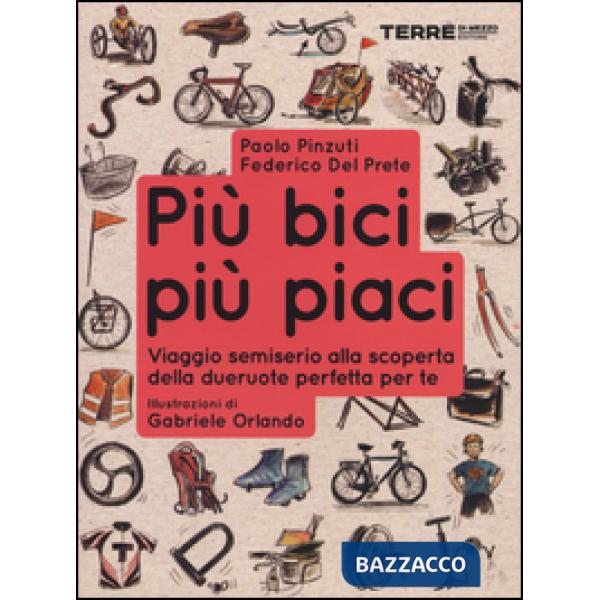 Più bici, più piaci. Viaggio semiserio alla scoperta della dueruote perfette per te