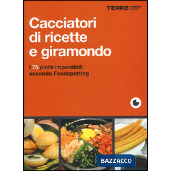 Cacciatori di ricette e giramondo. I 75 piatti imperdibili secondo Foodspotting