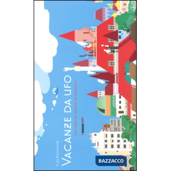 Vacanze da ufo. Ediz. illustrata