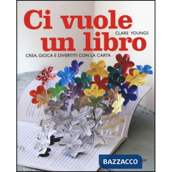 Ci vuole un libro. Crea, gioca e divertiti con la carta