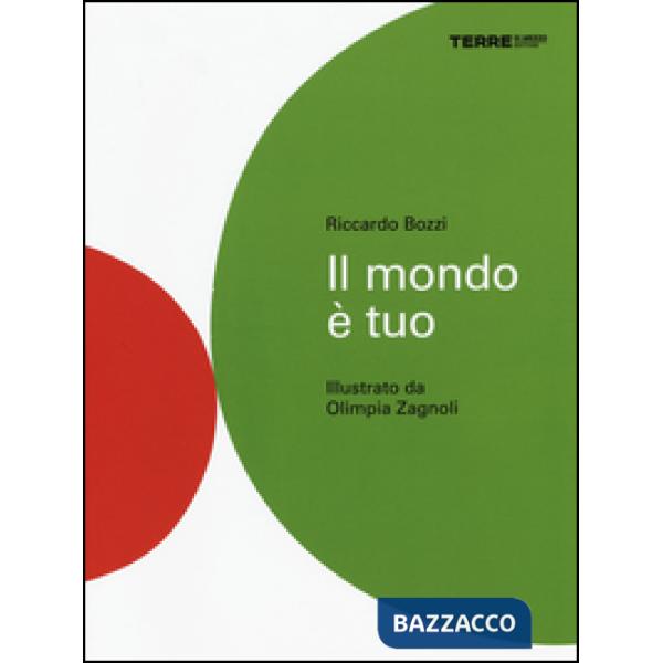Mondo è tuo. Ediz. illustrata (Il)