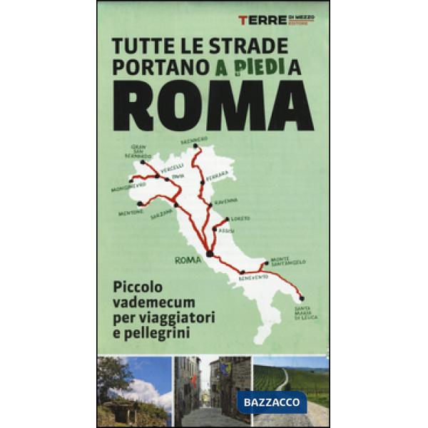 Tutte le strade portano (a piedi) a Roma. Piccolo vademecum per viaggiatori e pellegrini