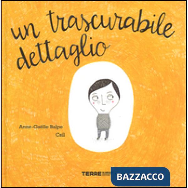 Trascurabile dettaglio. Ediz. illustrata (Un)
