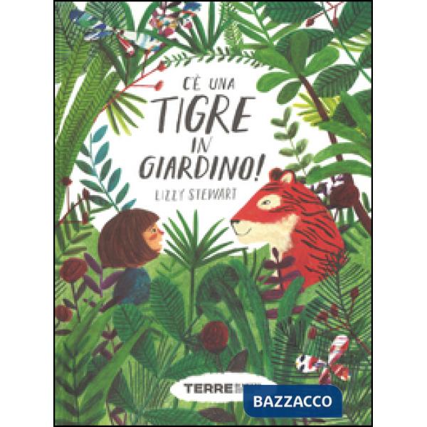 C'è una tigre in giardino! Ediz. a colori