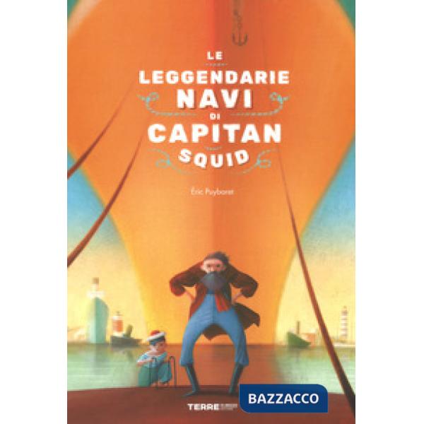Leggendarie navi di capitan Squid. Ediz. a colori (Le)