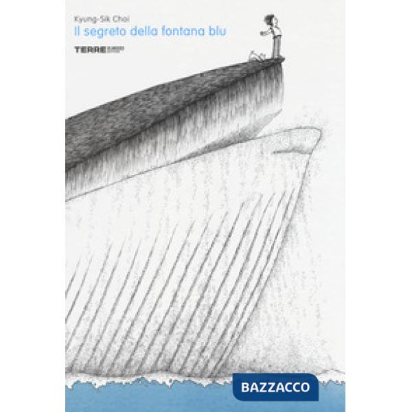 Segreto della fontana blu. Ediz. illustrata (Il)